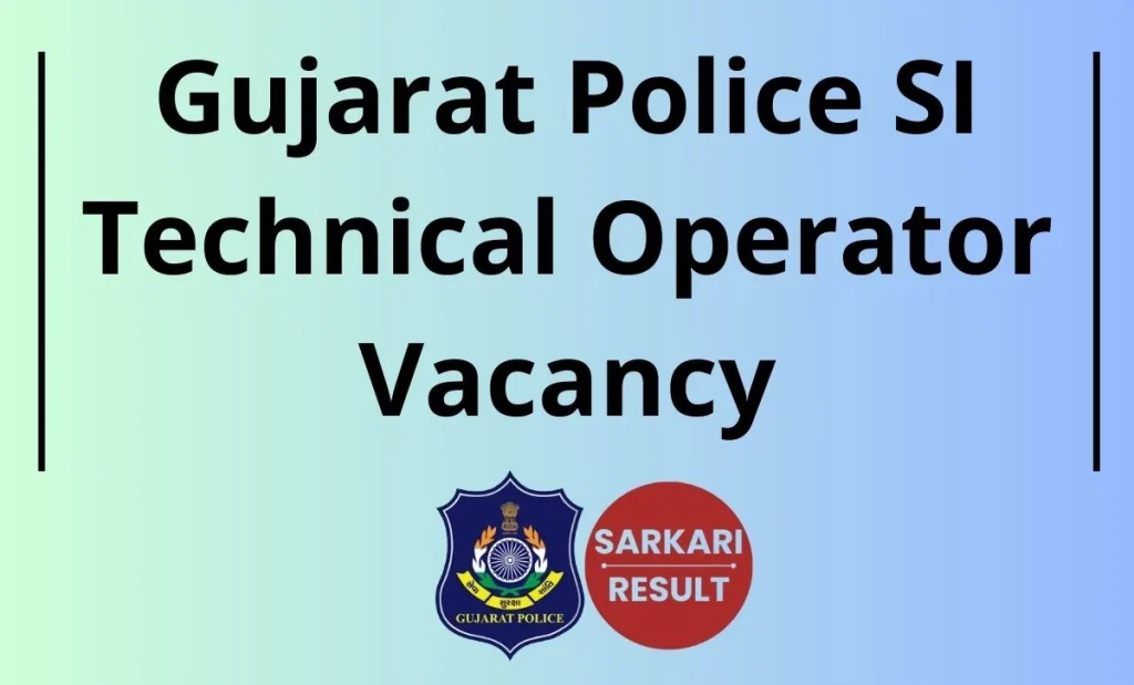 950 Gujarat Police SI Technical Operator Recruitment 2026 @ gprb.gujarat.gov.in, Apply Online Starts. Check PSI Technical Vacancy details