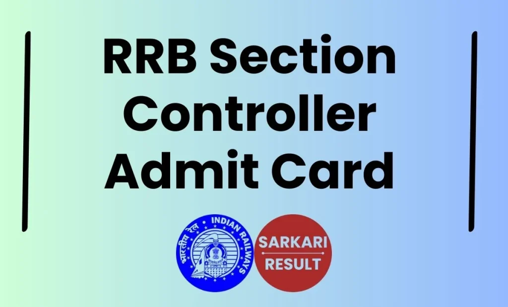 RRB Section Controller Admit Card 2026 Link, Exam City, Exam Date, CBT Hall Ticket Download Process is shared on this page for the aspirants.